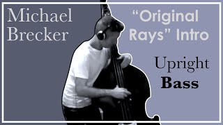 Original Rays | Michael Brecker | EWI intro on Upright bass