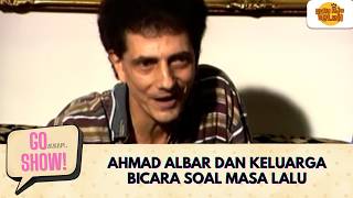 Download lagu AHMAD ALBAR DAN KELUARGA BICARA SOAL MASA LALU | GO SHOW mp3