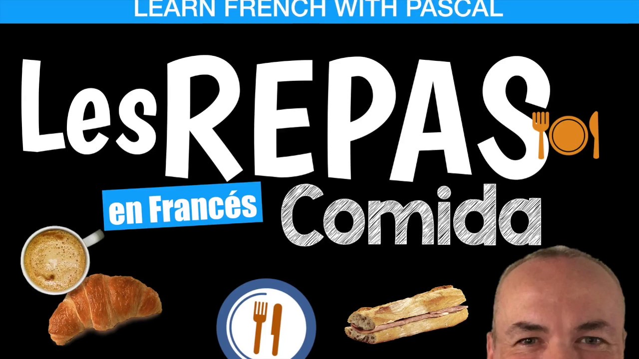 Comida en francés - el desayuno en Francés - almuerzo y cena con Pascal