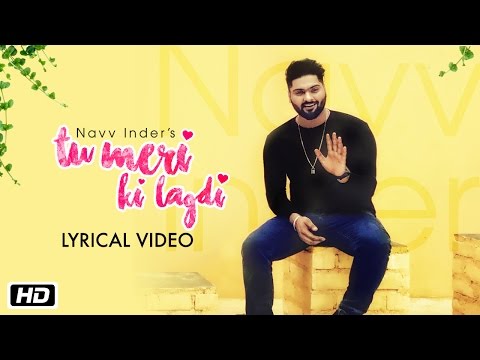 Tu Meri Ki Lagdi | Lyrical Video | Navv Inder | Navi Kamboz | New Punjabi Pop