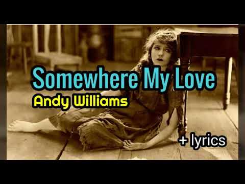 Somewhere My Love  - Andy Williams lyrics