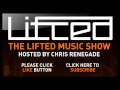 Lifted Music Show 023 - hosted by Chris Renegade ...