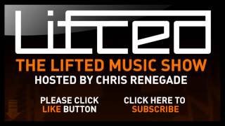 Lifted Music Show 023 - hosted by Chris Renegade