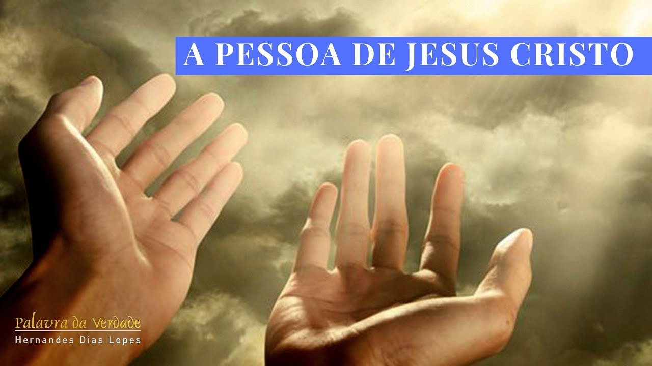 A PESSOA DE JESUS CRISTO