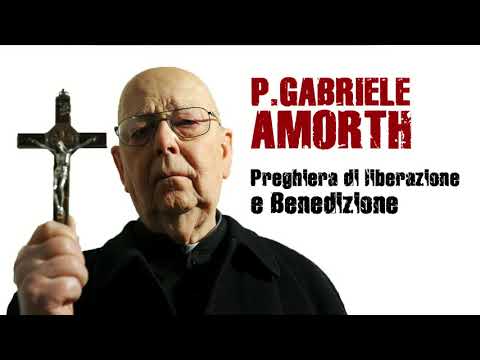 P. Gabriele Amorth - Prayer of Liberation and Blessing