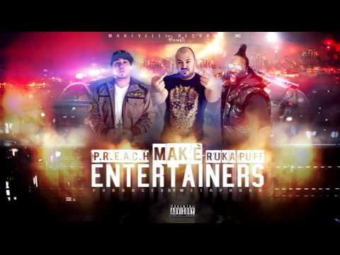 Makè ft P.R.E.A.C.H & Ruka Puff - Entertainers