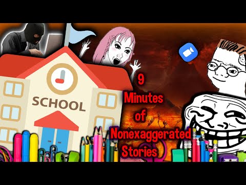 9 Minutes Of Totally Non Exaggerated Stories About School