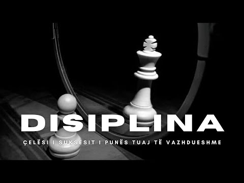 Disiplina - Çelësi i Suksesit dhe Fuqia e Vullnetit