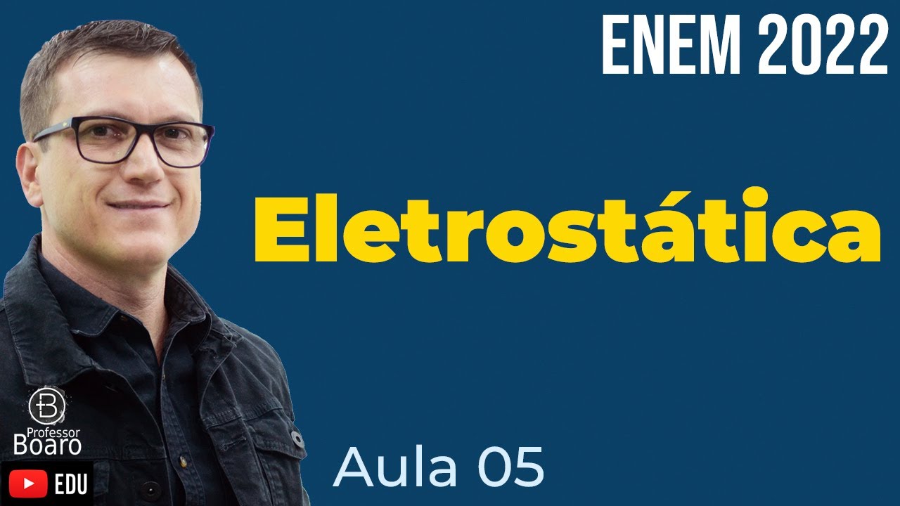 ELETROSTÁTICA no ENEM 2022  - Teoria + EXERCÍCIOS  | Professor Boaro