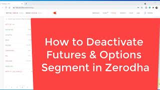 How to Deactivate Futures & Options Segment in Zerodha