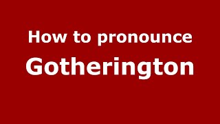 How to pronounce Gotherington