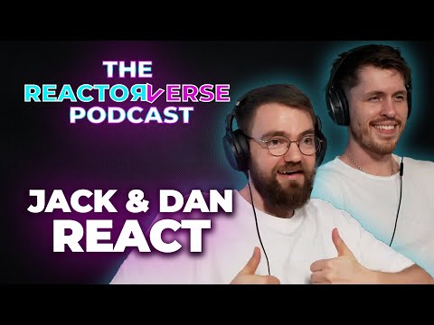 Jack & Dan React on The Reactorverse Podcast
