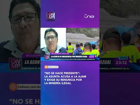La Asunta acusa a la AJAM y exige su renuncia por la minería ilegal