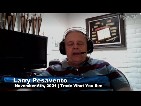 November 5th, Trade What You See With Larry Pesavento - 2021