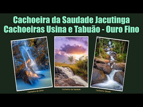 Cachoeira da Saudade - Jacutinga, Cachoeiras Usina e Tabuão - Ouro Fino