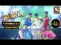 Top 5 ने दिया एक जानदार Performance | India's Best Dancer | Grand Finale