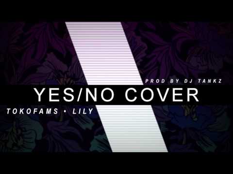 TOKOFAMS X LILY - YES NO COVER (PROD BY DJ TANKS)