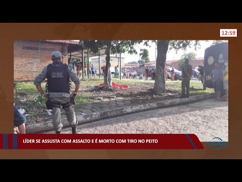 Líder se assusta com assalto e é morto com tiro no peito 14 02 2022