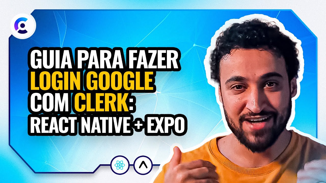 Login Google com Clerk: React Native + Expo (OAuth)