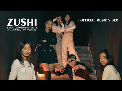 Zushi - Dedrik P | Ayejamp | Sangpoispo | Putulu | Ft. Lhazin Wangmo | Team Rever (Re-ve)