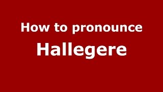 How to pronounce Hallegere