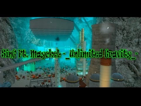 SinG Ft. MayckeL -_Unlimited Gravity_-