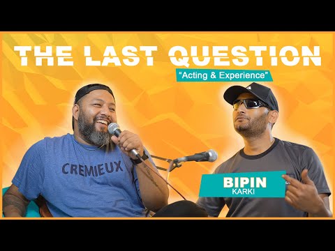 THE LAST QUESTION WITH BIPIN KARKI