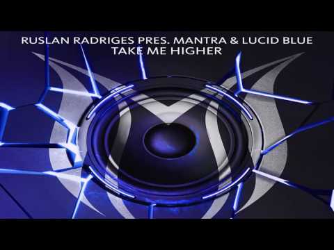 Ruslan Radriges pres. MANTRA & Lucid Blue - Take Me Higher (Extended Club Mix)