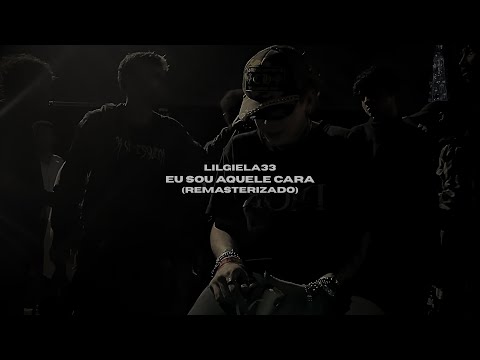 lilgiela33 - Eu Sou Aquele Cara (Remasterizado)