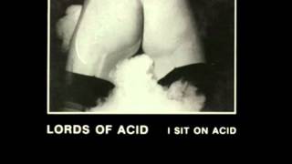 LORDS OF ACID - I Sit On Acid