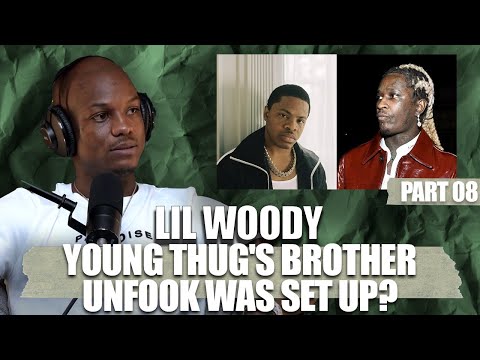 YSL WOODY | YOUNG THUG'S BROTHER UNFOONK WAS SET UP, THE FEDS HAVE A VENDETTA | PART 08
