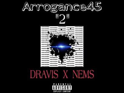 Nem’s feat Dravis - Arrogance45 #2
