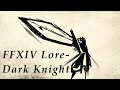FFXIV Lore- What it Means to be a Dark Knight