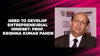 Need to develop entrepreneurial mindset: Prof. Krishna Kumar Pande image