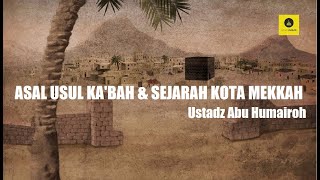 Download lagu ASAL USUL KA BAH SEJARAH KOTA MEKKAH USTADZ ABU HU... mp3