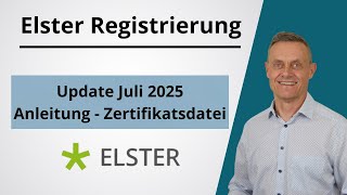 Elster Registrierung Update Juli 2025 -  (Tutorial/Anleitung - Zertifi