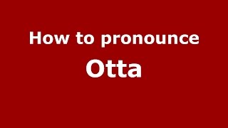 How to pronounce Otta