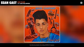 Sean Gast - Use to Be (Audio) (feat. Chip tha Ripper)