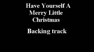 Have Yourself A Merry Little Christmas - ( Martina McBride ) - BACKING TRACK