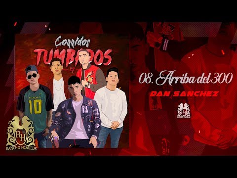 08. Dan Sanchez - Arriba Del 300 [Official Audio]