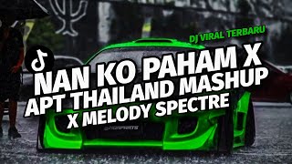 Download lagu DJ NAN KO PAHAM X APT THAILAND MASHUP X MELODY SPECTRE SLOW VIRAL FULL BASS DJ JOBERT REMIX mp3