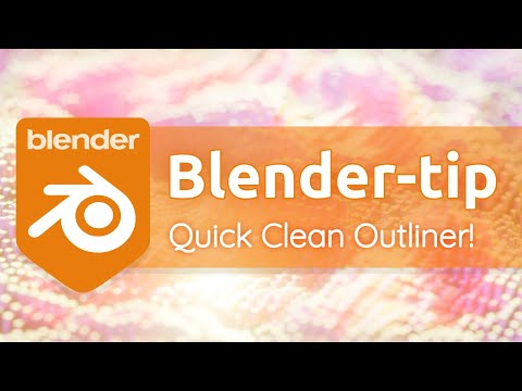 Blender Tips - Quick Clean View of Your Outliner