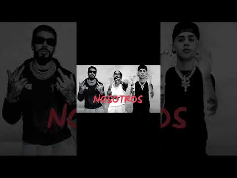 Nosotros Anuel aa Bryant myers Cris mj brrrr