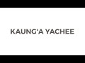 Kaung A Yachee