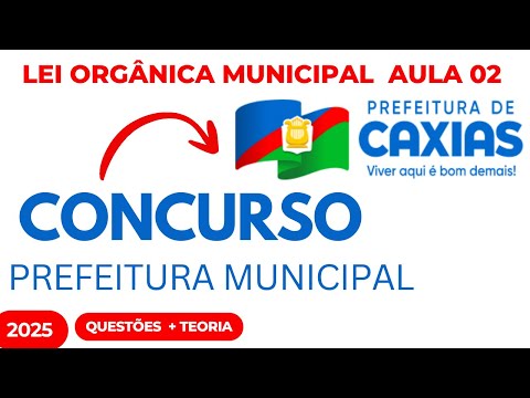 Prefeitura de Caxias MARANHÃO Aula 02 Lei Orgânica Municipal 2025 Questões INÉDITAS