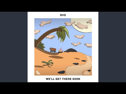 We'll Get There Soon