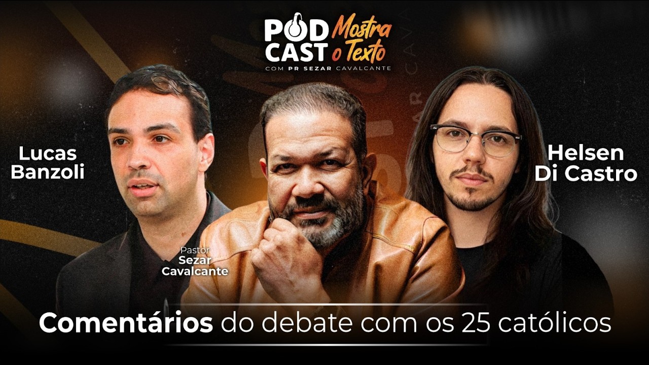 COMENTÁRIOS SOBRE O DEBATE COM OS 25 CATÓLICOS - LUCAS BANZOLI, DI CASTRO E PR. SEZAR  - (AO VIVO)