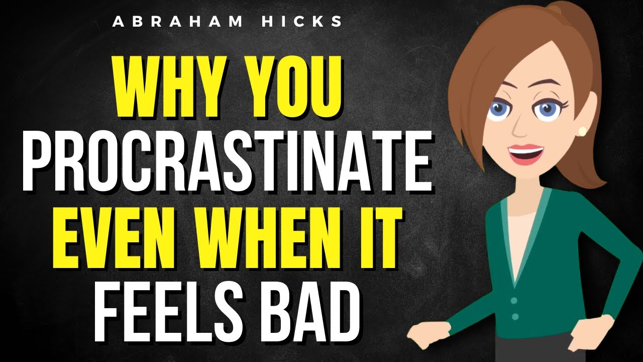 Why You Procrastinate Even When It Feels Bad ✅ Abraham Hicks 2025