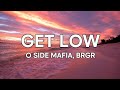 O SIDE MAFIA - GET LOW (Lyrics)