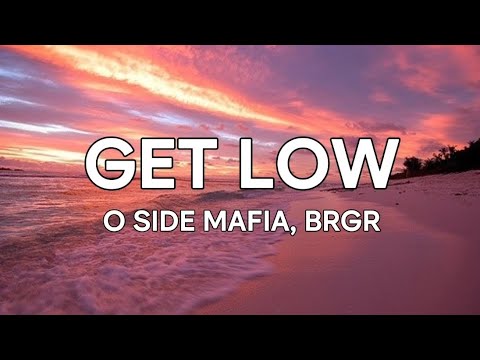 O SIDE MAFIA - GET LOW (Lyrics)